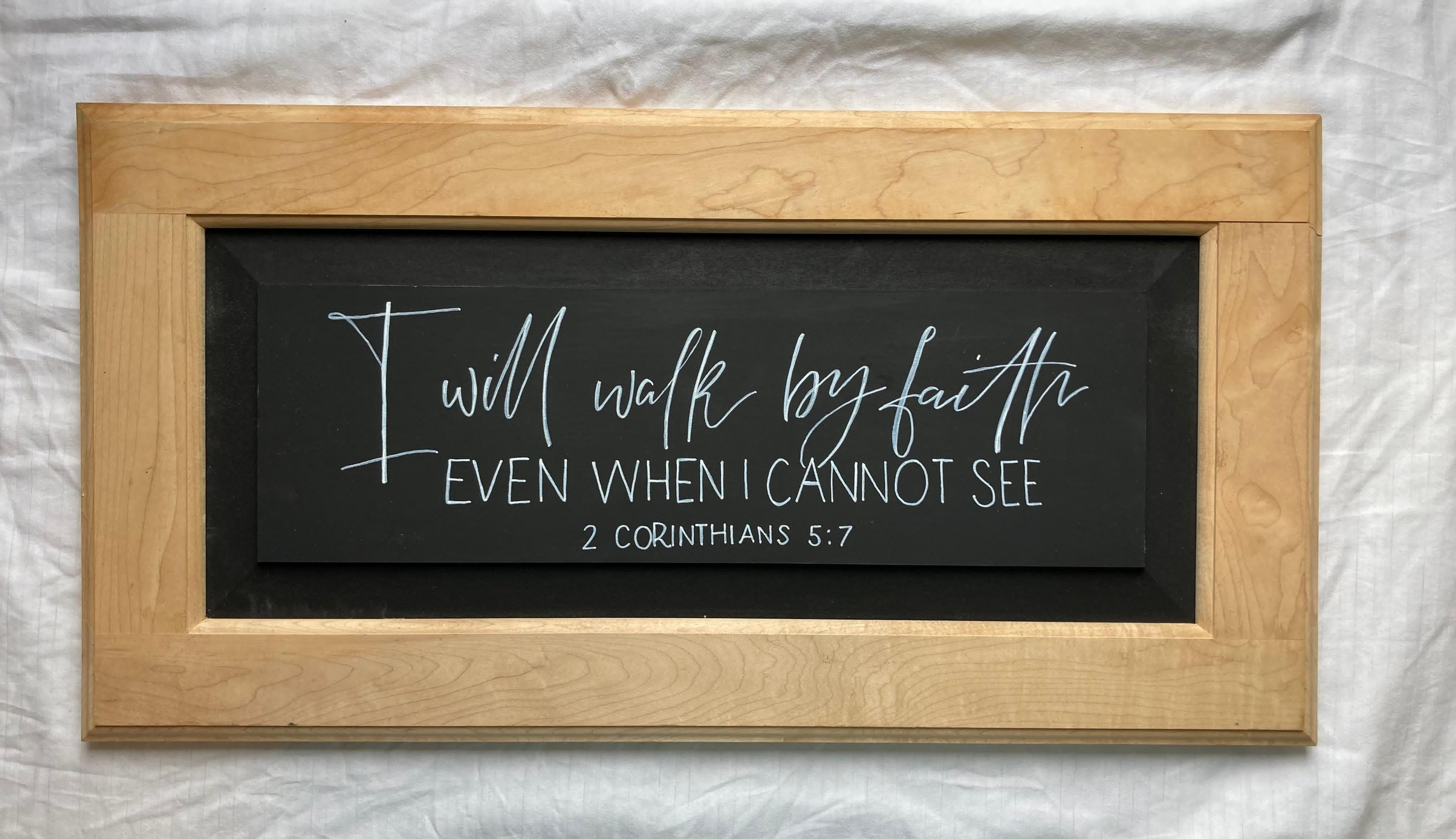 I will walk by faith even when I cannot see,2 Corinthians 5:7