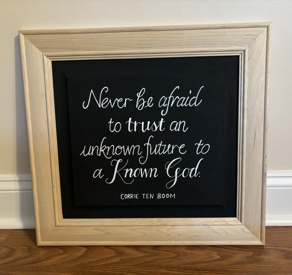Never be afraid to trust an unknown future, framed chalkboard
