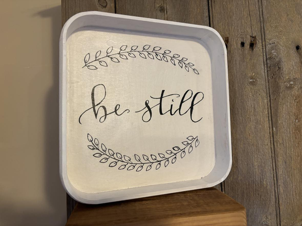 Be still, painted decorative tray